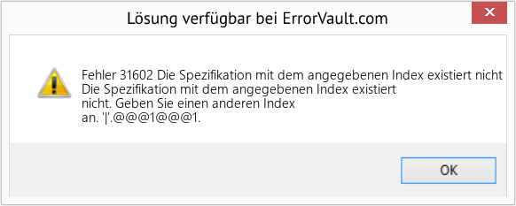 Fix Die Spezifikation mit dem angegebenen Index existiert nicht (Error Fehler 31602)