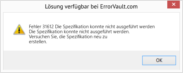Fix Die Spezifikation konnte nicht ausgeführt werden (Error Fehler 31612)