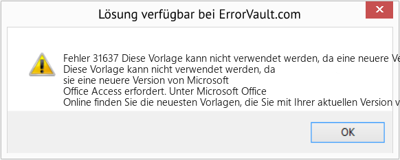 Fix Diese Vorlage kann nicht verwendet werden, da eine neuere Version von Microsoft Office Access erforderlich ist (Error Fehler 31637)
