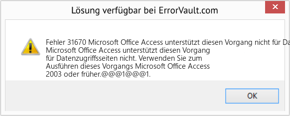 Fix Microsoft Office Access unterstützt diesen Vorgang nicht für Datenzugriffsseiten (Error Fehler 31670)