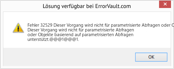 Fix Dieser Vorgang wird nicht für parametrisierte Abfragen oder Objekte basierend auf parametrisierten Abfragen unterstützt (Error Fehler 32529)
