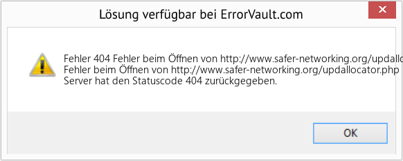Fix Fehler beim Öffnen von http://www.safer-networking.org/updallocator.php (Error Fehler 404)
