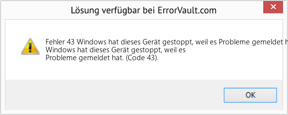Fix Windows hat dieses Gerät gestoppt, weil es Probleme gemeldet hat (Error Fehler 43)
