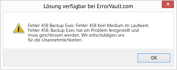 Fix Backup Exec-Fehler 458 Kein Medium im Laufwerk (Error Fehler 458)