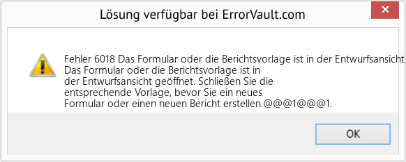Fix Das Formular oder die Berichtsvorlage ist in der Entwurfsansicht geöffnet (Error Fehler 6018)
