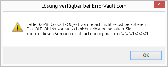 Fix Das OLE-Objekt konnte sich nicht selbst persistieren (Error Fehler 6028)