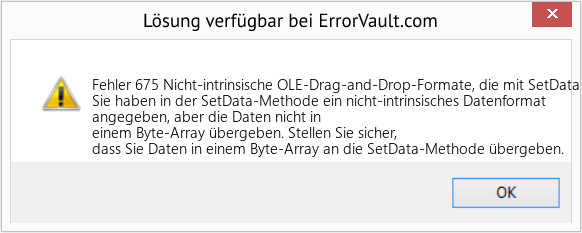 Fix Nicht-intrinsische OLE-Drag-and-Drop-Formate, die mit SetData verwendet werden, erfordern Byte-Array-Daten. GetData kann mehr Bytes zurückgeben, als an SetData übergeben wurden (Error Fehler 675)