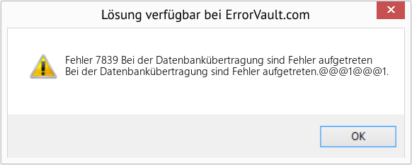 Fix Bei der Datenbankübertragung sind Fehler aufgetreten (Error Fehler 7839)