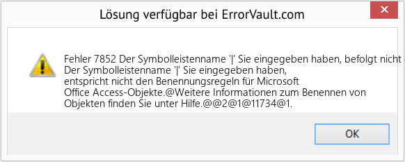 Fix Der Symbolleistenname '|' Sie eingegeben haben, befolgt nicht die Objektbenennungsregeln von Microsoft Office Access (Error Fehler 7852)
