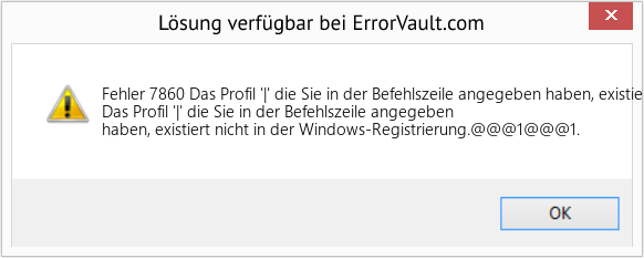 Fix Das Profil '|' die Sie in der Befehlszeile angegeben haben, existiert nicht in der Windows-Registrierung (Error Fehler 7860)