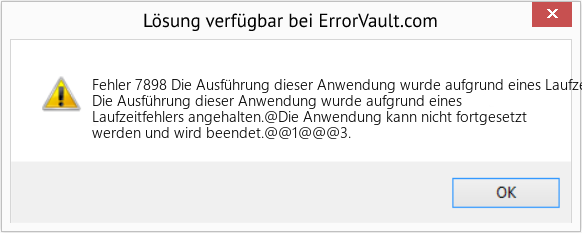 Fix Die Ausführung dieser Anwendung wurde aufgrund eines Laufzeitfehlers gestoppt (Error Fehler 7898)