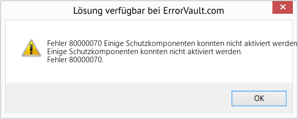 Fix Einige Schutzkomponenten konnten nicht aktiviert werden (Error Fehler 80000070)