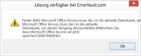 Fix Microsoft Office Access muss die | in die aktuelle Datenbank, um diesen Vorgang abzuschließen (Error Fehler 8082)