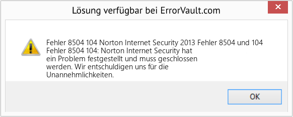 Fix Norton Internet Security 2013 Fehler 8504 und 104 (Error Fehler 8504 104)