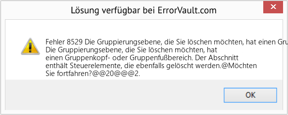 Fix Die Gruppierungsebene, die Sie löschen möchten, hat einen Gruppenkopf- oder Gruppenfußbereich (Error Fehler 8529)