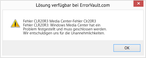 Fix Media Center-Fehler Clr20R3 (Error Fehler CLR20R3)