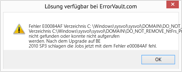Fix Verzeichnis C: \Windows\sysvol\sysvol\DOMAIN\DO_NOT_REMOVE_NtFrs_PreInstall_Directory wurde nicht gefunden oder konnte nicht aufgerufen werden (Error Fehler E00084AF)