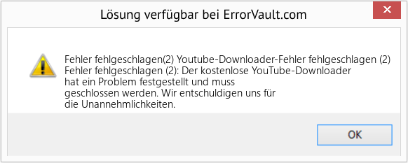 Fix Youtube-Downloader-Fehler fehlgeschlagen (2) (Error Fehler fehlgeschlagen(2))