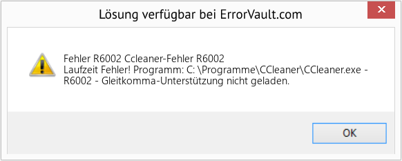 Fix Ccleaner-Fehler R6002 (Error Fehler R6002)