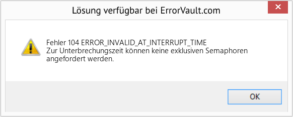 Fix ERROR_INVALID_AT_INTERRUPT_TIME (Error Fehler 104)