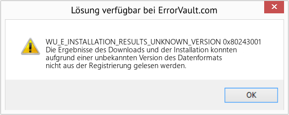 Fix 0x80243001 (Error WU_E_INSTALLATION_RESULTS_UNKNOWN_VERSION)