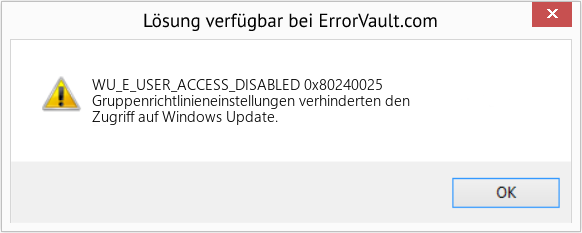 Fix 0x80240025 (Error WU_E_USER_ACCESS_DISABLED)
