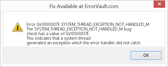 Fix SYSTEM_THREAD_EXCEPTION_NOT_HANDLED_M (Error Error 0x1000007E)