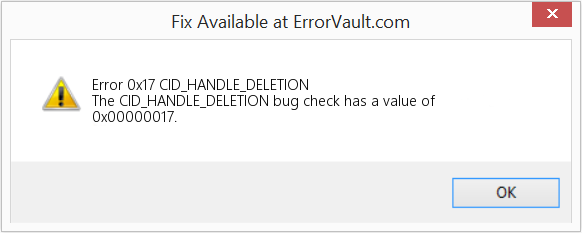 Fix CID_HANDLE_DELETION (Error Error 0x17)