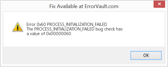 Fix PROCESS_INITIALIZATION_FAILED (Error Error 0x60)