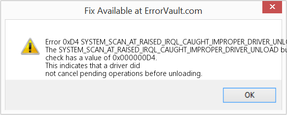 Fix SYSTEM_SCAN_AT_RAISED_IRQL_CAUGHT_IMPROPER_DRIVER_UNLOAD (Error Error 0xD4)