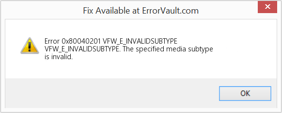 Fix VFW_E_INVALIDSUBTYPE (Error Code 0x80040201)
