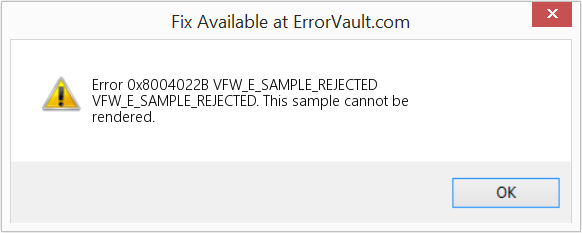 Fix VFW_E_SAMPLE_REJECTED (Error Code 0x8004022B)