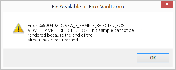 Fix VFW_E_SAMPLE_REJECTED_EOS (Error Code 0x8004022C)