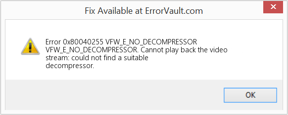 Fix VFW_E_NO_DECOMPRESSOR (Error Code 0x80040255)