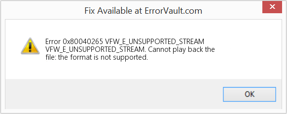 Fix VFW_E_UNSUPPORTED_STREAM (Error Code 0x80040265)