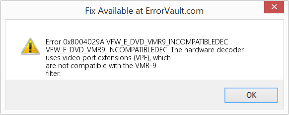 Fix VFW_E_DVD_VMR9_INCOMPATIBLEDEC (Error Code 0x8004029A)