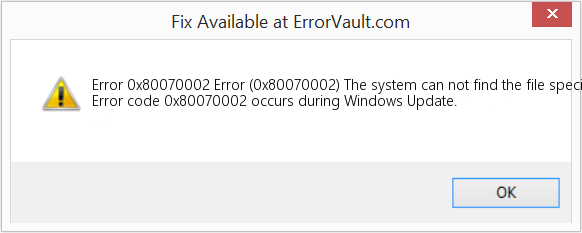 Fix Error (0x80070002) The system can not find the file specified. (Error Code 0x80070002)