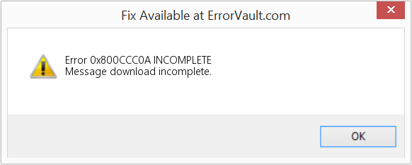 Fix INCOMPLETE (Error Code 0x800CCC0A)
