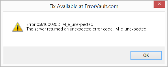 Fix IM_e_unexpected (Error Code 0x8100030D)
