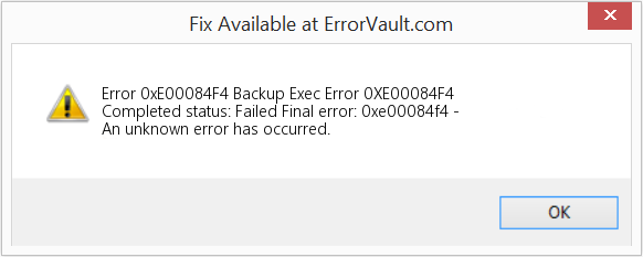 Fix Backup Exec Error 0XE00084F4 (Error Code 0xE00084F4)