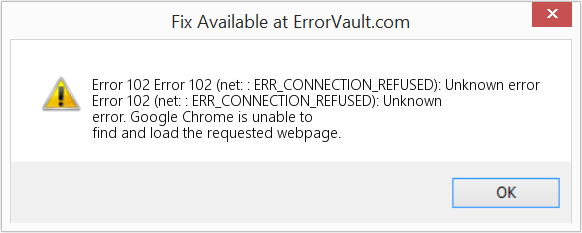 Fix Error 102 (net: : ERR_CONNECTION_REFUSED): Unknown error (Error Code 102)