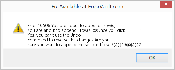 Fix You are about to append | row(s) (Error Code 10506)