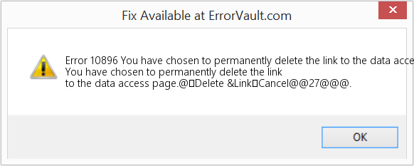 Fix You have chosen to permanently delete the link to the data access page (Error Code 10896)