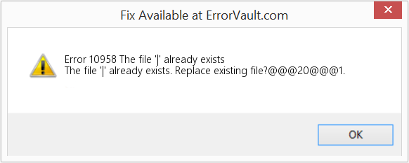 Fix The file '|' already exists (Error Code 10958)