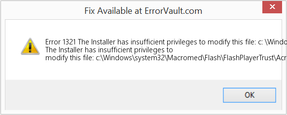 Fix The Installer has insufficient privileges to modify this file: c: \Windows\system32\Macromed\Flash\FlashPlayerTrust\AcrobatConnect (Error Code 1321)