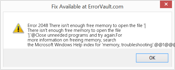 Fix There isn't enough free memory to open the file '| (Error Code 2048)
