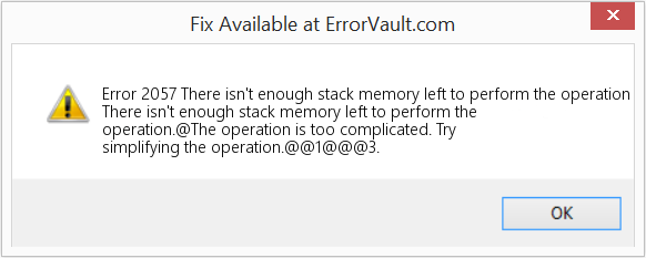 Fix There isn't enough stack memory left to perform the operation (Error Code 2057)