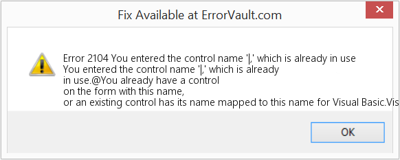 Download Error <?php echo $number; ?> (You entered the control name '|,' which is already in use) Repair Tool Fix You entered the control name '|,' which is already in use (Error Code 2104)