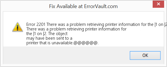 Fix There was a problem retrieving printer information for the |1 on |2 (Error Code 2201)