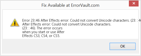 Fix After Effects error: Could not convert Unicode characters. (23: : 46) (Error Code 23::46)